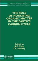 The Role of Nonliving Organic Matter in the Earth's Carbon Cycle (Dahlem Workshop Reports -- Environmental Sciences) 0471954632 Book Cover