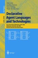 Declarative Agent Languages and Technologies: First International Workshop, DALT 2003, Melbourne, Australia, July 15, 2003, Revised Selected and Invited ... / Lecture Notes in Artificial Intelligence) 3540221247 Book Cover