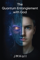 The Quantum Entanglement With God B0GTWVCM16 Book Cover