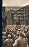 The Theory And Structure Of Industrial Unionism 1020414057 Book Cover
