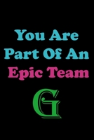 You Are Part Of An Epic Team G: Coworkers Gifts, Coworker Gag Book, Member,Manager, Leader,Strategic Planning, Employee,Colleague and Friends. B083XVDLND Book Cover