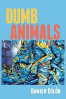 Dumb Animals 1494297361 Book Cover