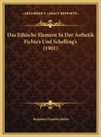 Das Ethische Element In Der Asthetik Fichte's Und Schelling's (1901) 116036074X Book Cover