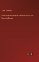Vollstände und neueste Erdbeschreibung des Staats Colombia 3368408550 Book Cover