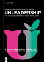 Unleadership: The Remarkable Power of Unremarkable Acts 3110767325 Book Cover