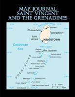 Map Journal: Saint Vincent and the Grenadines: 150 page lined notebook/diary 1074968328 Book Cover