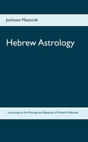 Hebrew Astrology: ... according to the Writings and Speeches of Friedrich Weinreb 3752642300 Book Cover