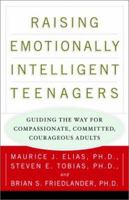 Raising Emotionally Intelligent Teenagers: Guiding the Way for Compassionate, Committed, Courageous Adults 0609602985 Book Cover