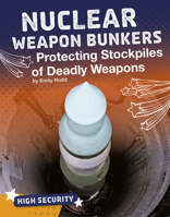 Nuclear Weapon Bunkers: Protecting Stockpiles of Deadly Weapons 1543590608 Book Cover