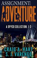 Assignment: Adventure: A SpyCo Collection 1-3 1979664099 Book Cover