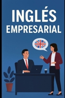 Inglés Empresarial (Spanish Edition) B0FL4DWRNQ Book Cover