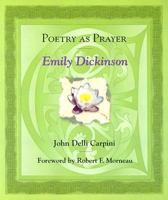 Poetry As Prayer, Emily Dickinson (The Poetry As Prayer Series) 0819859354 Book Cover