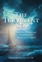 The Turbulent Sea: Living Well with Persistent Pain and Illness B0GLV14DYR Book Cover