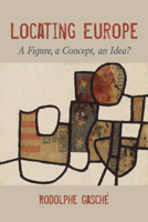 Locating Europe: A Figure, a Concept, an Idea? 0253054850 Book Cover