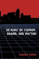 Six Plays of Comedy, Drama, and Mystery 144904462X Book Cover