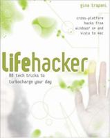 Lifehacker: 88 Tech Tricks to Turbocharge Your Day 0470050659 Book Cover