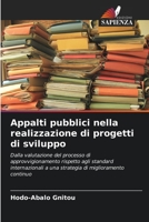Appalti pubblici nella realizzazione di progetti di sviluppo: Dalla valutazione del processo di approvvigionamento rispetto agli standard ... di miglioramento continuo 620438371X Book Cover