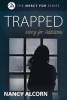 Trapped: Mercy for Addictions (Mercy For...) 1579219349 Book Cover