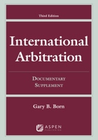 International Arbitration: Third Edition Documentary Supplement 145487564X Book Cover