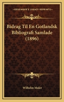 Bidrag Til En Gotlandsk Bibliografi Samlade (1896) 1167475933 Book Cover