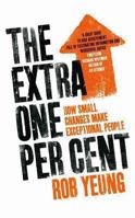 The Extra One Per Cent: How small changes make exceptional people 0330514547 Book Cover