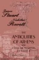 The Antiquities of Athens; and Other Monuments of Greece: As Measured and Delineated by the authors 1015476945 Book Cover