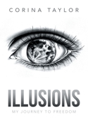 Illusions: My Journey to Freedom 1669825094 Book Cover