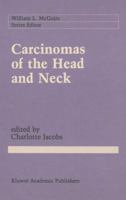 Carcinomas of the Head and Neck: Evaluation and Management (Cancer Treatment and Research) 0792306686 Book Cover