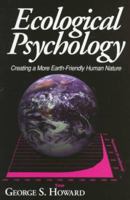 Ecological Psychology: Creating a More Earth-Friendly Human Nature 0268009384 Book Cover