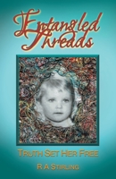 Entangled Threads: Truth Set Her Free 0228881870 Book Cover