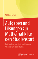 Aufgaben und Lösungen zur Mathematik für den Studienstart: Brückenkurs, Analysis und Lineare Algebra für Hochschulen 3662636271 Book Cover