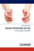 TALENT RETENTION IN ITES: A Case Study of a Select MNC 3845404396 Book Cover