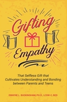 Gifting Empathy : That Selfless Gift That Cultivates Understanding and Bonding with Teens 0985576553 Book Cover