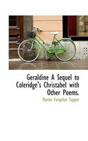 Geraldine, A Sequel to Coleridge's Christabel: With Other Poems 0530169487 Book Cover