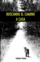 Buscando el Camino a Casa (Spanish Edition) 1689840463 Book Cover