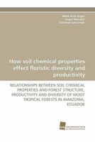 How soil chemical properties effect floristic diversity and productivity 3838121325 Book Cover