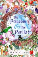 The Princess & The Parakeet 0991034589 Book Cover