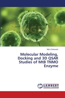 Molecular Modeling, Docking and 3D QSAR Studies of MtB TNMO Enzyme 3659345393 Book Cover