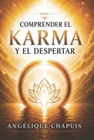 TOMO 1 - Comprender el Karma y el Despertar: Introducción a la conciencia kármica y a la sanación interior (La Trilogía del Karma) (Spanish Edition) B0H234VW45 Book Cover