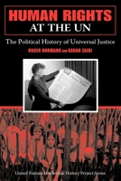 Human Rights at the Un: The Political History of Universal Justice (United Nations Intellectual History Project) 0253219345 Book Cover
