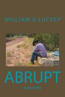Abrupt: A Journey 1539366618 Book Cover