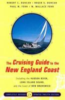 The Cruising Guide to the New England Coast: Including the Hudson River, Long Island Sound, and the Coast of New Brunswick, Twelfth Edition 0396090311 Book Cover
