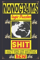 Nonogram logic Puzzle Shit I can't Find Any solution: Japanese Crossword Picture logic Puzzles giddlers logic puzzles B08KFYXH3K Book Cover