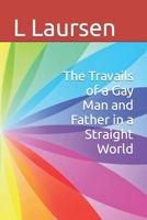 The Travails of a Gay Man and Father in a Straight World B09JJFBQ56 Book Cover