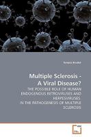 Multiple Sclerosis - A Viral Disease?: THE POSSIBLE ROLE OF HUMAN ENDOGENOUS RETROVIRUSES AND HERPESVIRUSES IN THE PATHOGENESIS OF MULTIPLE SCLEROSIS 3639200217 Book Cover