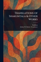 Translations of Shakuntala & Other Works 1023118890 Book Cover