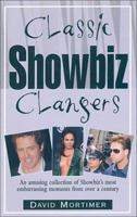 Classic Showbiz Clangers: An Amusing Collection of Showbiz's Most Embarrassing Moments from Over a Century 1861059280 Book Cover