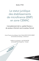 Le statut juridique des établissements de microfinance (EMF) en zone CEMAC: L'encadrement de la petite finance" du secteur informel vers le secteur formel" (Logiques Juridiques) (French Edition) 2343090122 Book Cover