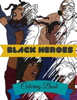 Black Heroes Coloring Book: Adult Colouring Fun, Black History, Stress Relief Relaxation and Escape (Color In Fun) 191267579X Book Cover