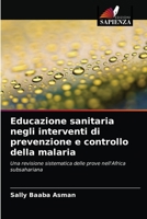 Educazione sanitaria negli interventi di prevenzione e controllo della malaria 6203018651 Book Cover